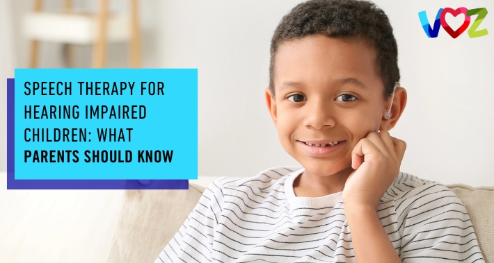 Speech Therapy For Hearing Impaired Children: What Parents Should Know | The Voz Institute | Bilingual Speech Therapist Clinic Washington DC